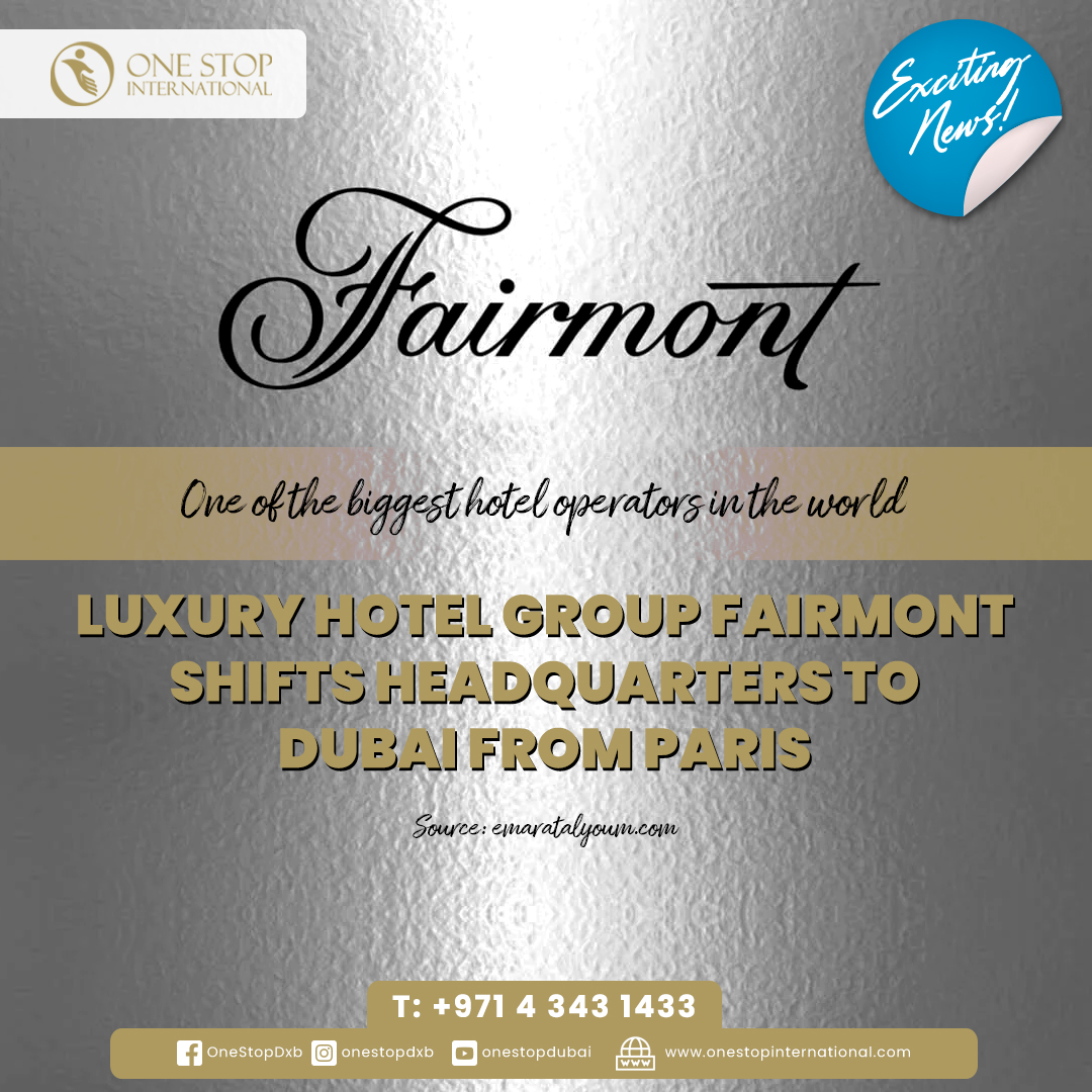 Fairmont Hotels & Resorts Shifts Global Headquarters to Dubai from Paris