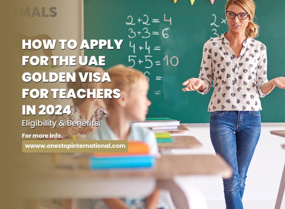 How to Apply for the UAE Golden Visa for Teachers in 2024: Eligibility and Benefits
